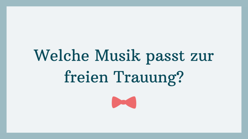 Welche Musik passt zur freien Trauung? | Alle Infos und Tipps | Strauß & Fliege